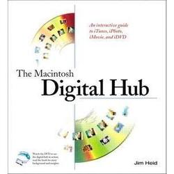 Pearson Education Pearson 1st Edition The Macintosh Digital Hub: An Interactive Guide to iTunes, iPhoto, iMovie, and iDVD
